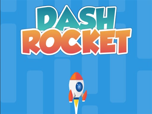 Play Dash Rocket