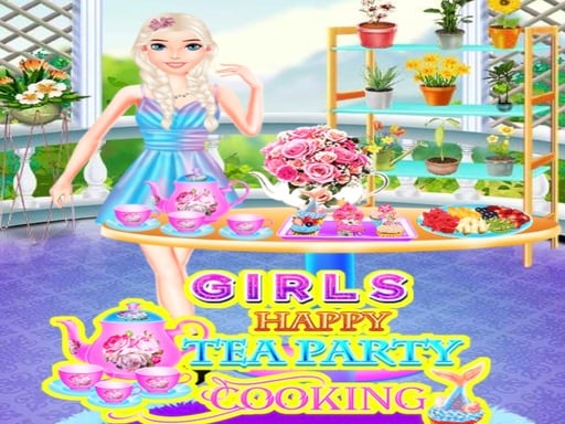 Girls Tea Party Cooking - Girls