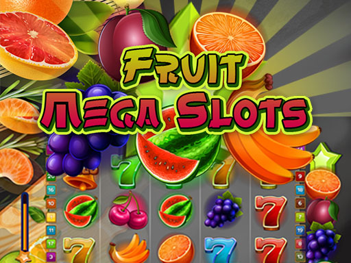 Play Fruit Mega Slots
