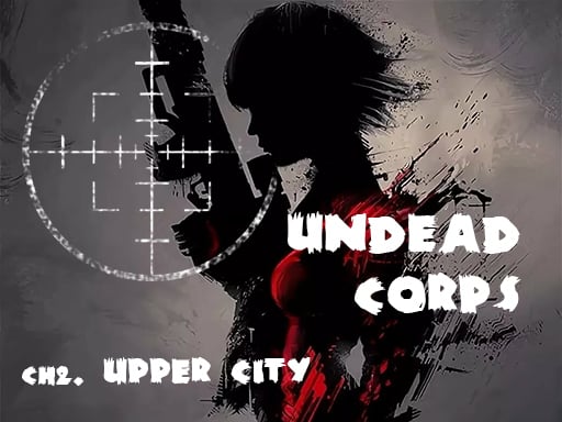 Undead Corps - CH2. Upper City Online Action Games on NaptechGames.com