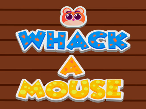 Play Whack a Mouse